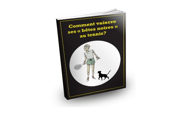 Ebook Tennis Gratuit : Comment vaincre ses bêtes noires au tennis ?